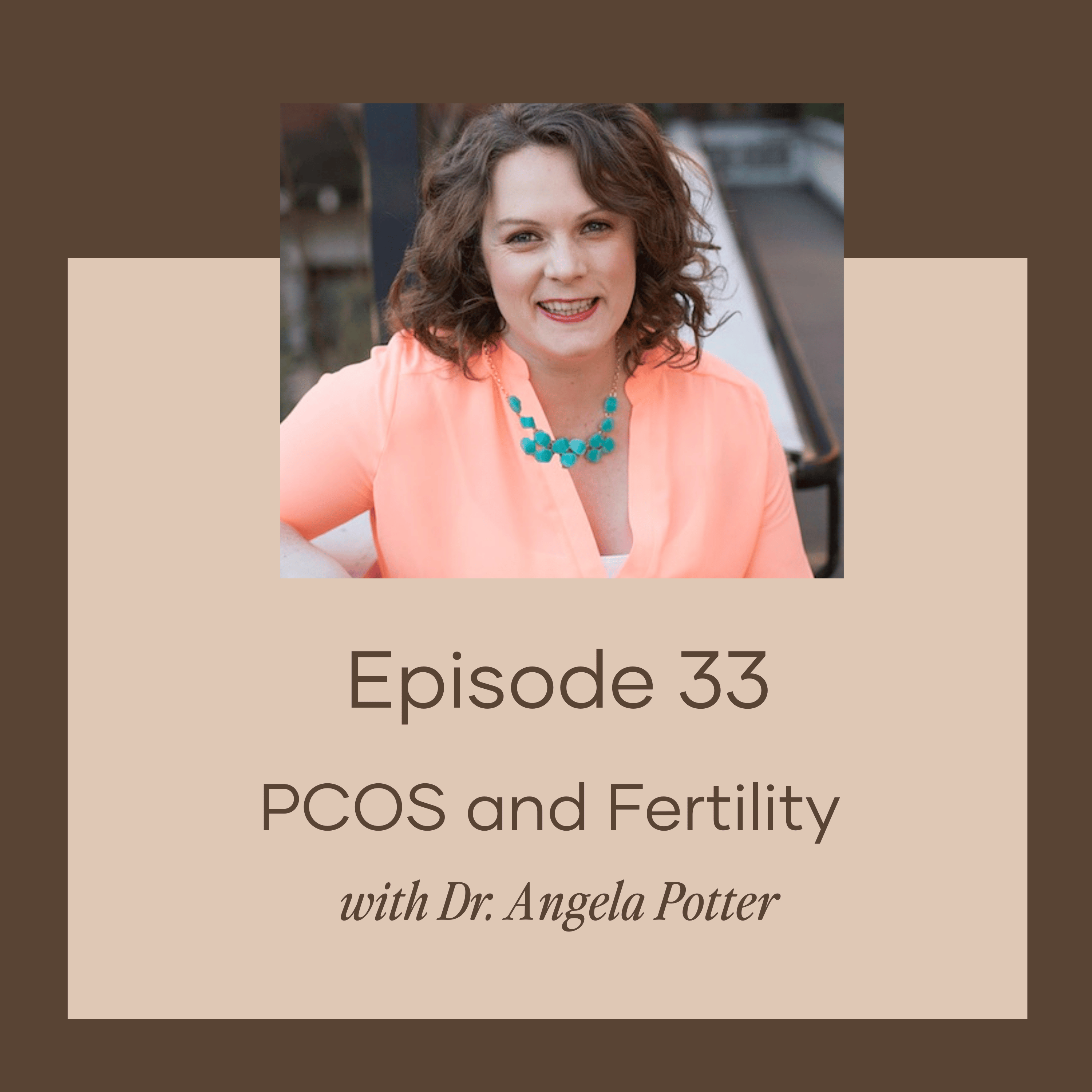 PCOS and Fertility with Dr. Angela Potter 