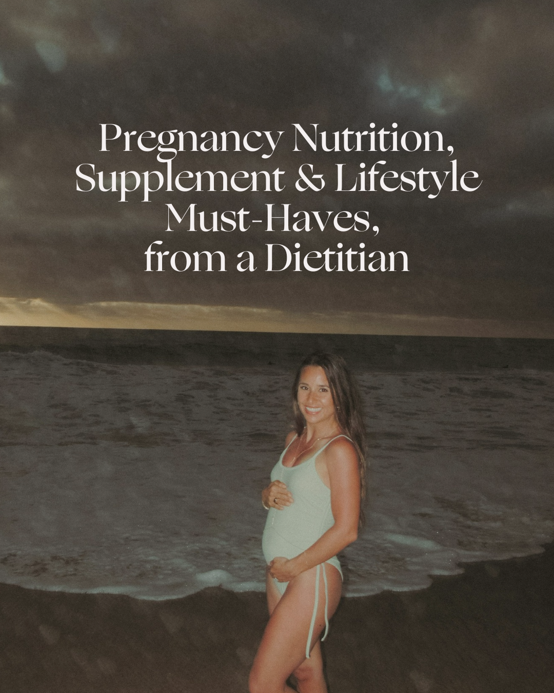 Pregnancy Nutrition, Supplement & Lifestyle Must-Haves, from a Dietitian